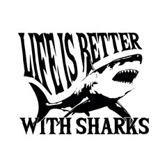 Life is better with sharks. Funny T-shirt print about sharks.