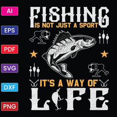 FISHING IS NOT JUST A SPORT IT'S A WAY OF LIFE