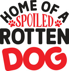 Obraz na płótnie Canvas Home Of A Spoiled Rotten Dog 