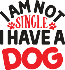 I Am Not Single I Have A Dog 