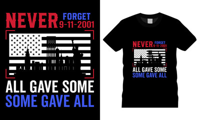 Fototapeta premium Never forget 9-11-2011 all gave some some gave all. American Patriot day t-shirt design premium vector,template, typography t -shirts.