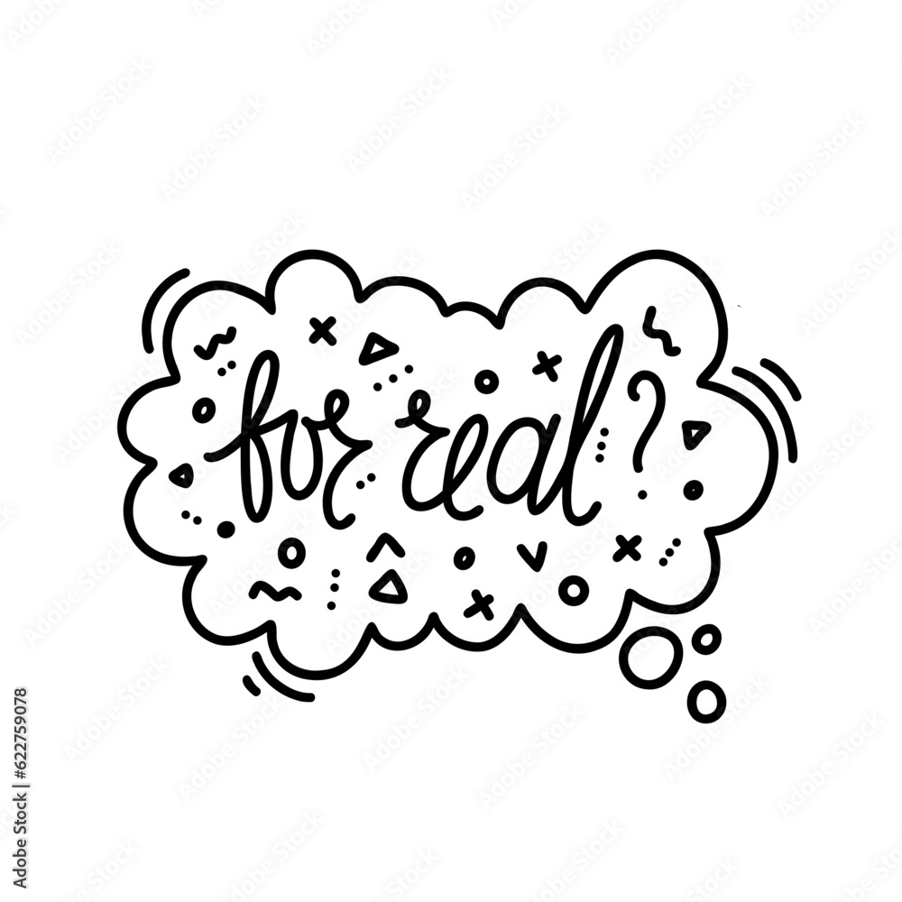 Poster hand drawn vector phrase for real with question mark in speech bubble with elements. one color lette