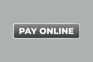 Pay Online Button. Speech Bubble, Banner Label Pay Online