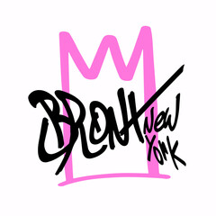 Modern graffiti with the inscription Bronx and crown. Marker, spray. Vector illustration for printing on fabric, logo.