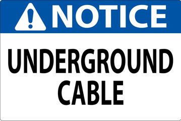 Notice Sign Underground Cable On White Bacground