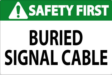 Safety First Sign Buried Signal Cable On White Bacground