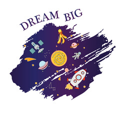 Dream big lettering phrase on textured background. Rocket, planet, stars, ufo. Motivation poster for children. Vector illustration. in doodle style.