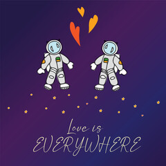 Love is everywhere lettering text for Happy Valentine's day greeting card. Couple of astronauts.Vector illustration. 