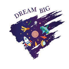Dream big lettering phrase on textured background. Motivation poster for children. Rocket, planet, stars, ufo. Vector illustration. Space theme illustration in doodle style.