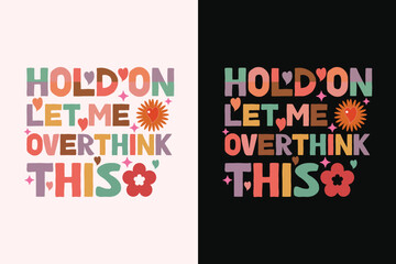 Hold On Let Me Overthink This T-Shirt, Overthink Shirt, Mom Life Shirt, Funny Mom Shirt