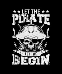 Fototapeta na wymiar Pirate T-shirt Design Let The Pirate Shenanigans Begin 