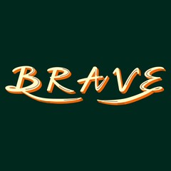 Be Brave. This illustration design is perfect for Motivational or Inspirational quotes. This also can be used as graphic resources.
