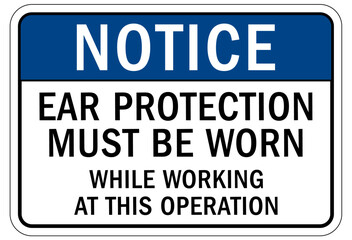 Obraz premium Wear ear protection sign and labels ear protection must be worn while working at this operation