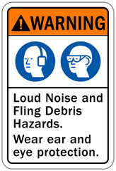 High noise area warning sign and labels loud noise and fling debris hazards. Wear ear protection and eye protection