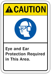Ear protection area sign and labels eye and ear protection required in this area