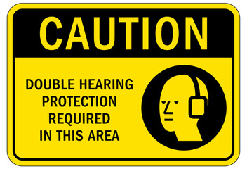 Ear protection area sign and labels double hearing protection required in this area