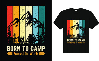 Born to Camp Forced to Work,Camp Lover t Shirt, Camping Trip T Shirt, Camping Family TShirt,Camper T Shirt Design