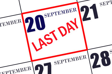 Text LAST DAY on calendar date September 20. A reminder of the final day. Deadline. Business concept.