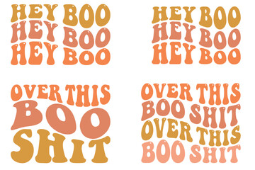 Hey Boo, Over This Boo Shit Halloween retro wavy SVG bundle T-shirt designs