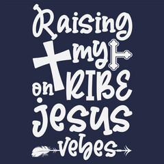 Raising my Tribe on Jesus Vibes SVG