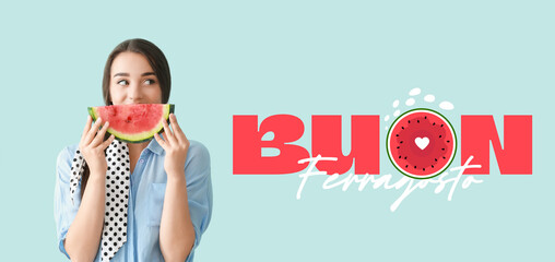 Beautiful young woman eating watermelon and text BUON FERRAGOSTO (happy mid-August) on color...