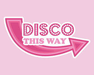 Follow the Disco retro sticker. Pointer arrow with the inscription Disco this way. Pink color, groovy style