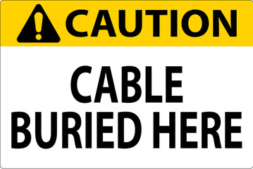 Naklejka na ściany i meble Caution Sign Cable Buried Here On White Bacground