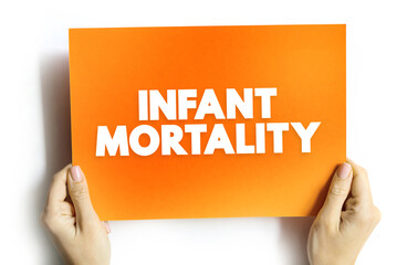 Infant Mortality is the death of an infant before his or her first birthday, text concept on card