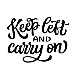 Fototapeta premium Keep left and carry on. Hand lettering quote isolated on white background. Vector typography for Left handers day posters, cards, t shirts, mugs