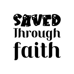 saved through faith black letters quote
