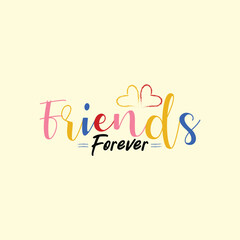 Friends forever text slogan print for t shirt other us. lettering slogan graphic vector illustration
