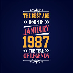 Best are born in January 1987. Born in January 1987 the legend Birthday