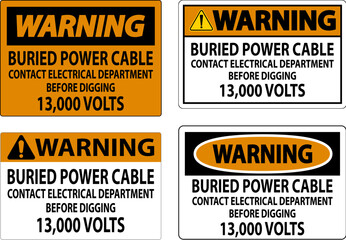 Warning Sign Buried Power Cable Contact Electrical Department Before Digging 13,000 Volts