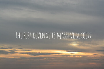 Motivational quote written with THE BEST REVENGE IS MASSIVE SUCCESS.