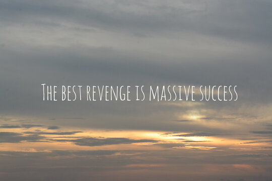 Motivational quote written with THE BEST REVENGE IS MASSIVE SUCCESS.
