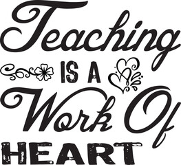 TEACHING IS A WORK OF HEART
