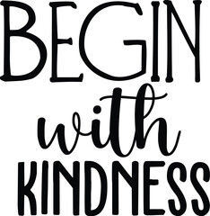 Begin with Kindness