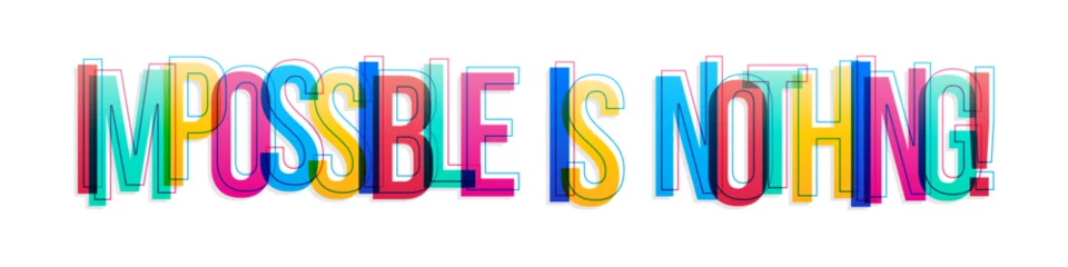 Fototapete Positive Typografie ''Impossible is Nothing'' sign. Colorful overlapping letters isolated on white background.