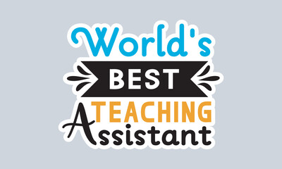 Fototapeta na wymiar World's best teaching assistant handwriting quotes t shirt typographic vector graphic sticker design