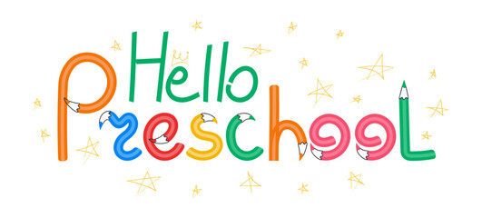 Hello preschool typography with color pencils. Welcome back to school concept, hand drawn doodle quote, scribble stars. Vector illustration isolated on white background