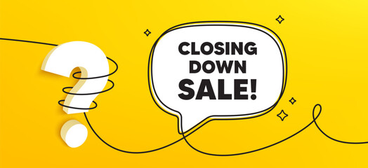 Closing down sale. Continuous line chat banner. Special offer price sign. Advertising discounts symbol. Closing down sale speech bubble message. Wrapped 3d question icon. Vector