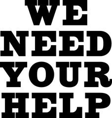 Digital png illustration of we need your help text on transparent background