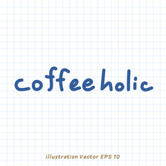 coffeeholic handwriting on checkered paper,Flat Modern design ,Vector illustration EPS 10