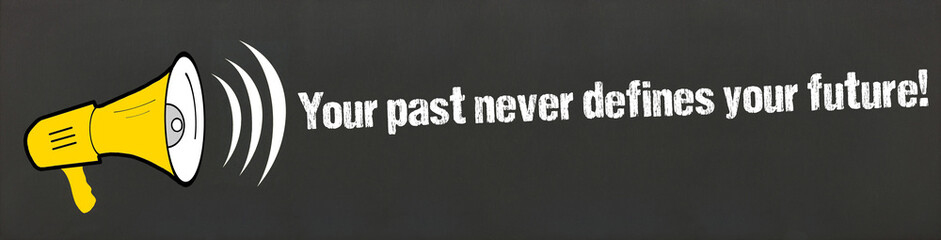 Your past never defines your future!