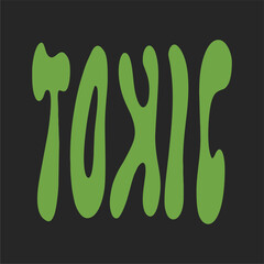 Retro psychedelic 70s 60s poster, phrase. Toxic. Floating funky text. Bright vintage vector illustration. Boho hippie style, cartoon.