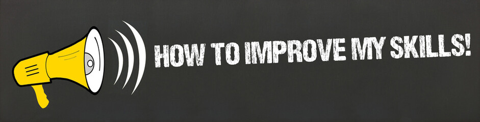 How to improve my skills! - obrazy, fototapety, plakaty