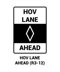 HOV LANE AHEAD , Regulatory Road Signs with description