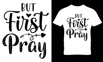 But first pray t shirt design