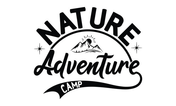 Nature Adventure Camp, Camping SVG Design, Campfire T-shirt Design, Sign Making, Card Making, Scrapbooking, Happy Camper Printable Vector Illustration, The best memories are made camping 