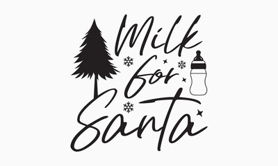 Milk for Santa svg, Funny Christmas svg t-shirt design Bundle, Christmas svg , Merry Christmas , Winter, Xmas, Holiday and Santa svg, Commercial Use, Cut Files Cricut, Silhouette, eps, dxf, png